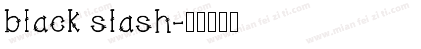 black slash字体转换